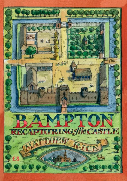 Bampton: Recapturing the Castle by Matthew Rice